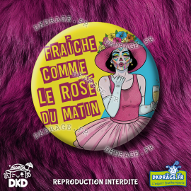 Badge Fraîche comme le rosé du matin !