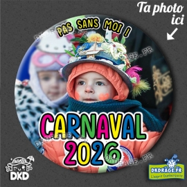 Badge personnalisé 56mm Carnaval 2026 PAS SANS MOI !