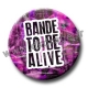 Badge BANDE TO BE ALIVE (Rose)