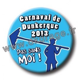 Badge Carnaval de Dunkerque 2013 collector Badge Carnaval de Dunkerque 2013 collector