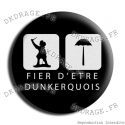 Badge / Magnet Fier d`être Dunkerquois V2.0