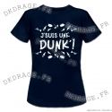 T-shirt - J'suis une Dunk' - Femme